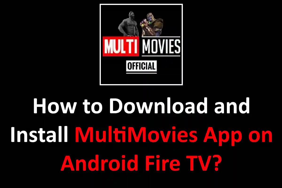 How to Download and Install MultiMovies App on Android Fire TV?